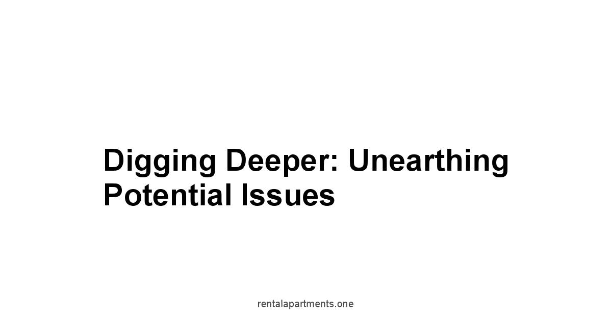 Digging Deeper: Unearthing Potential Issues