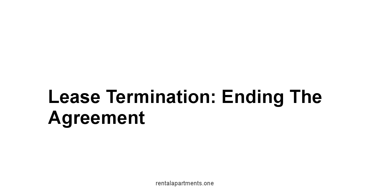 Lease Termination: Ending the Agreement
