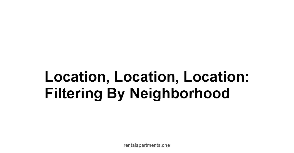 Location, Location, Location: Filtering by Neighborhood