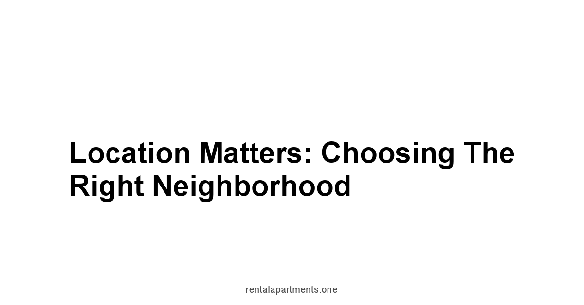 Location Matters: Choosing the Right Neighborhood