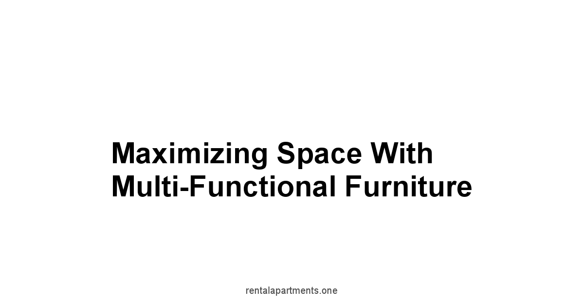 Maximizing Space with Multi-Functional Furniture