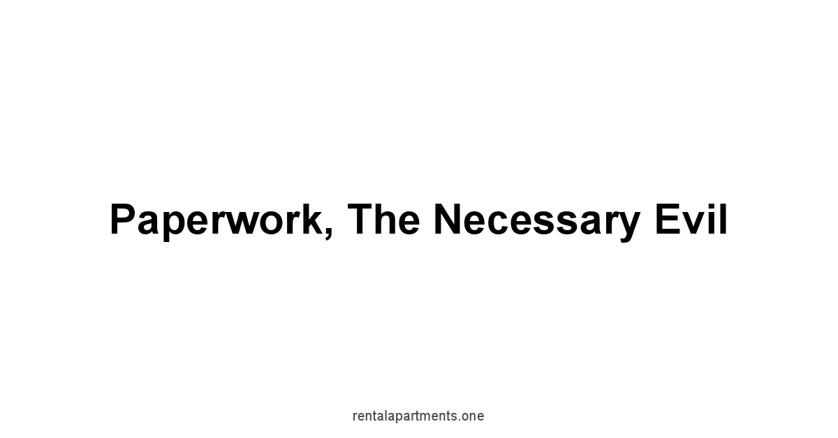 Paperwork, The Necessary Evil