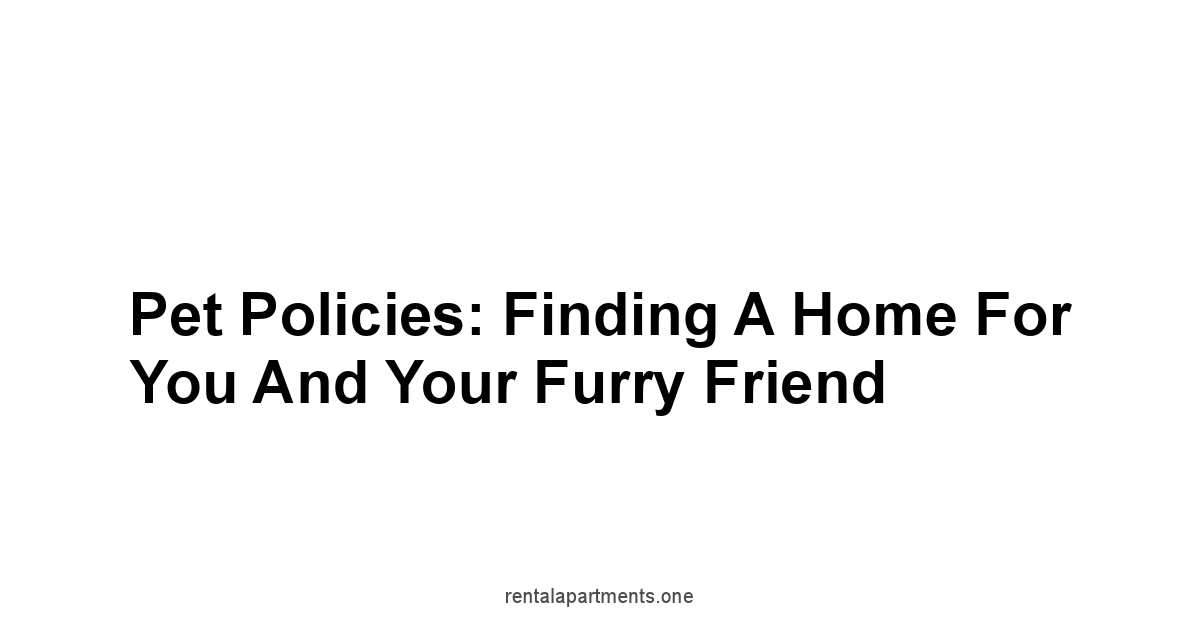 Pet Policies: Finding a Home for You and Your Furry Friend