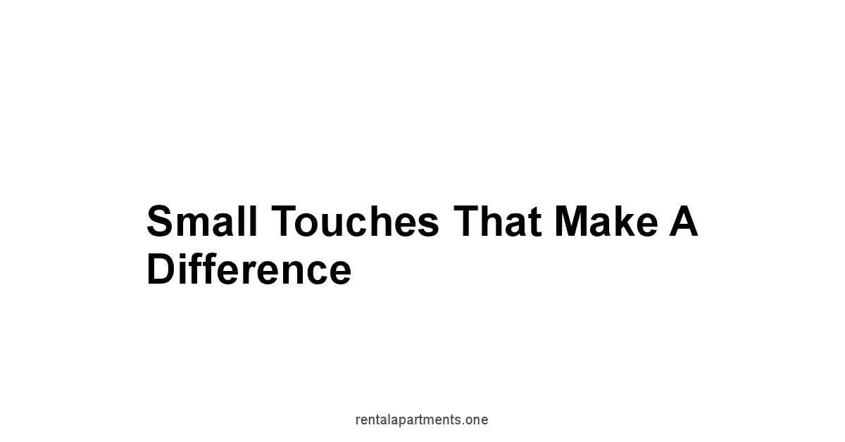 Small Touches that Make a Difference