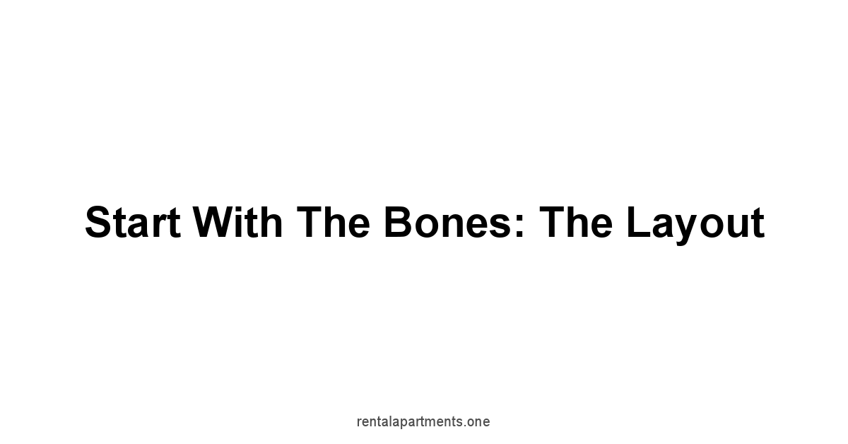 Start with the Bones: The Layout