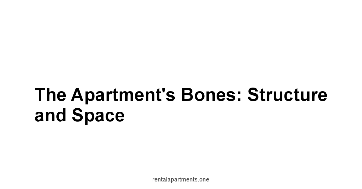 The Apartment's Bones: Structure and Space