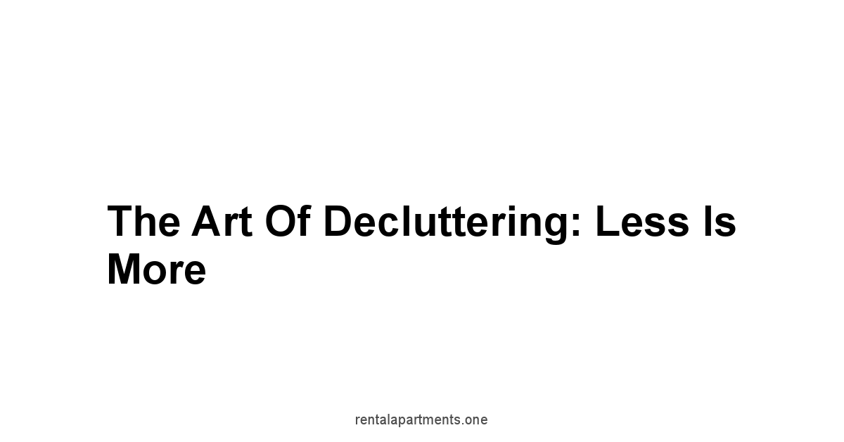 The Art of Decluttering: Less is More