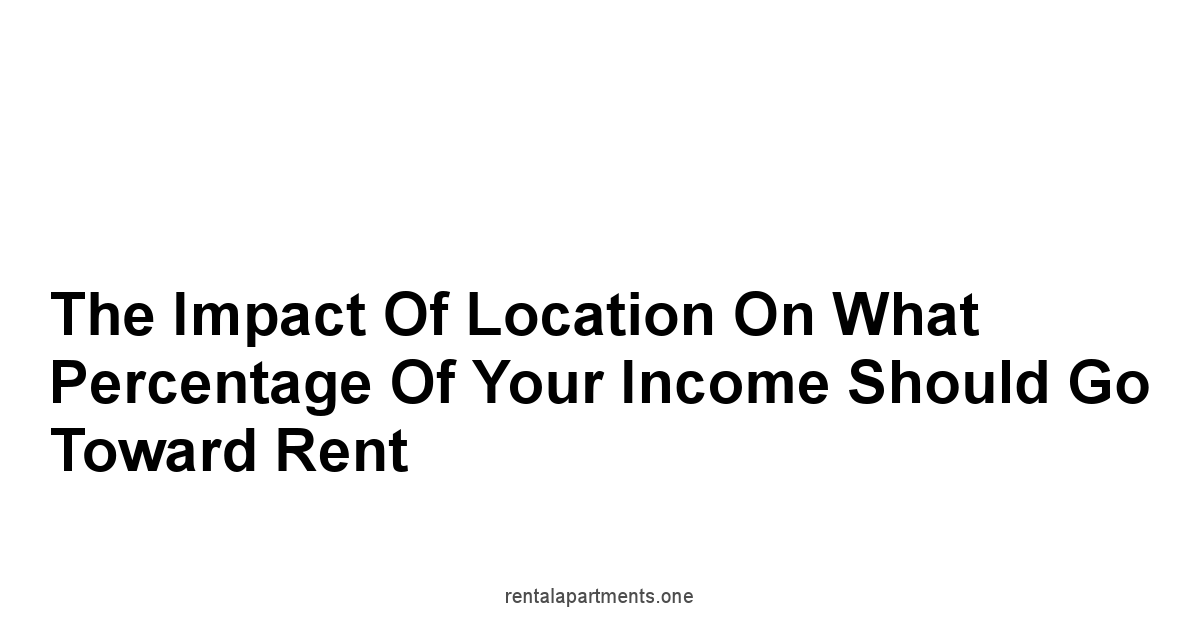 The Impact of Location On What Percentage of Your Income Should Go Toward Rent