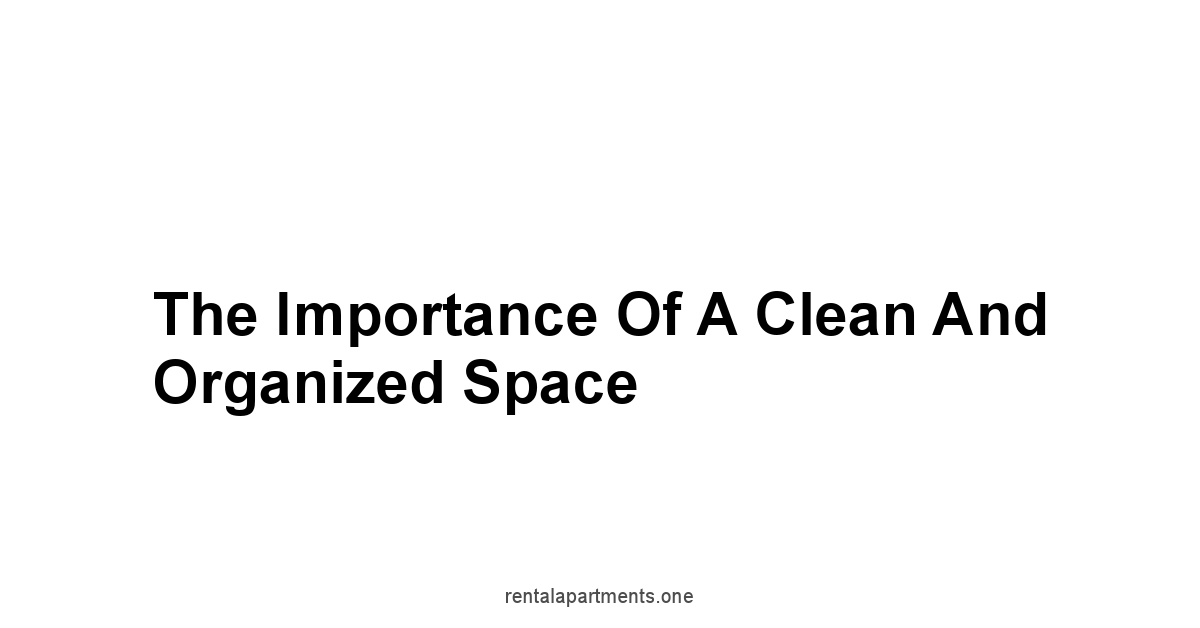 The Importance of a Clean and Organized Space