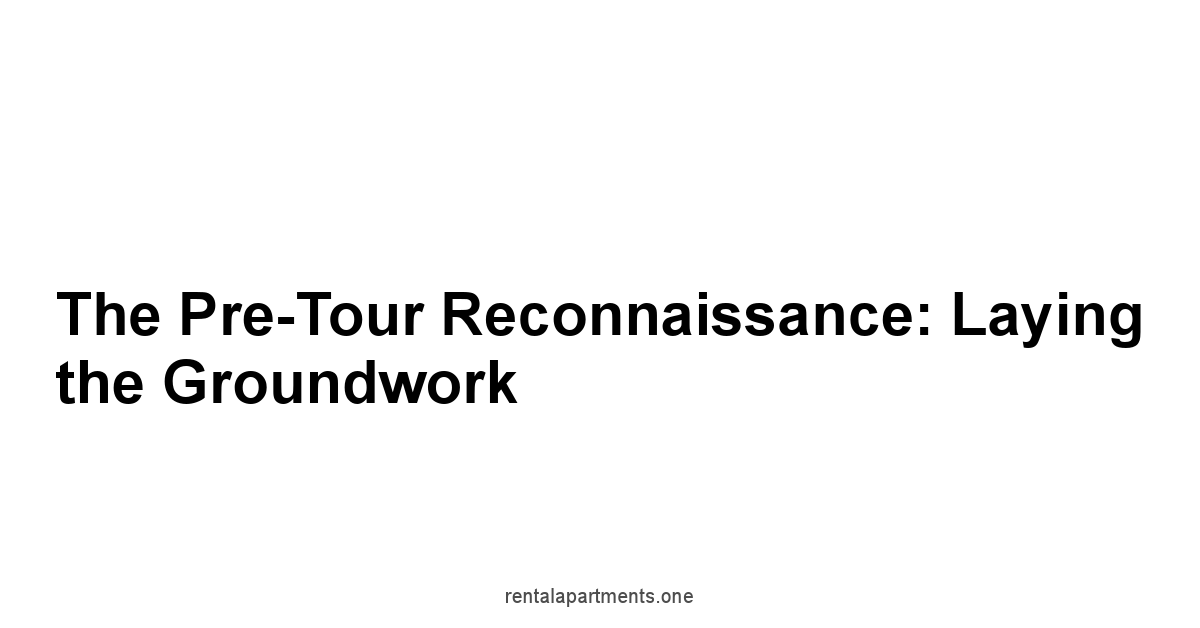 The Pre-Tour Reconnaissance: Laying the Groundwork