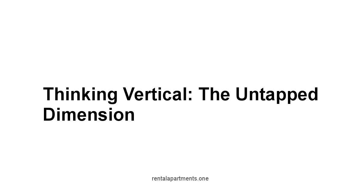 Thinking Vertical: The Untapped Dimension