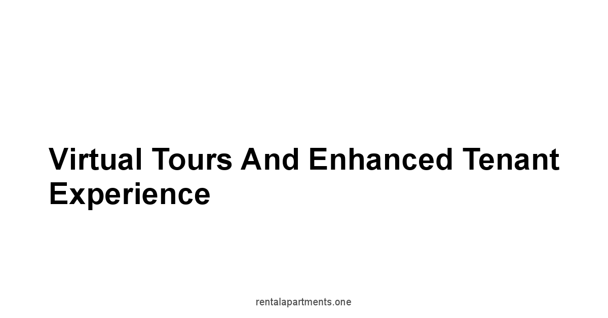 Virtual Tours and Enhanced Tenant Experience